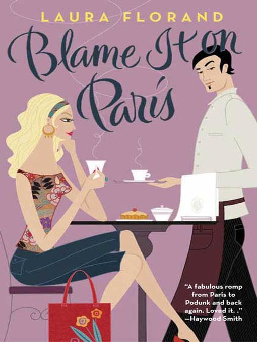 Title details for Blame It on Paris by Laura Florand - Wait list